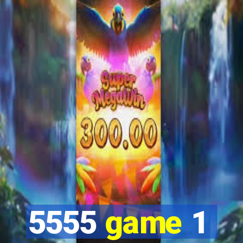 5555 game 1